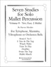 Seven Studies For Solo Mallet Percussion Volume 0